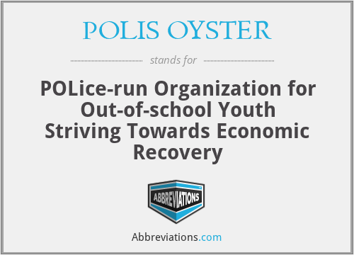 POLIS OYSTER - POLice-run Organization for Out-of-school Youth Striving Towards Economic Recovery